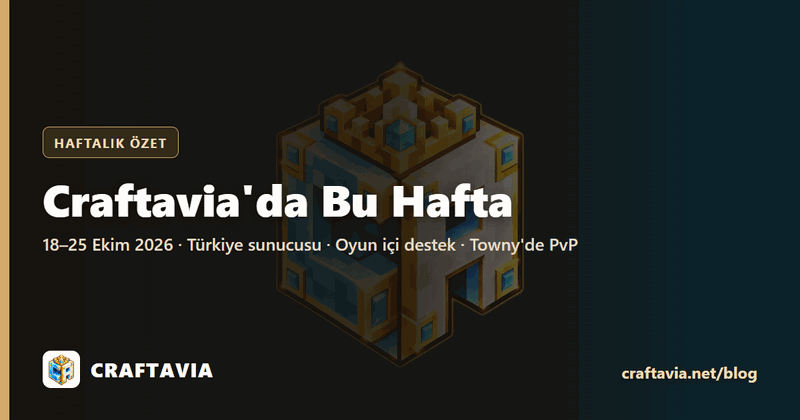 Craftavia'da Bu Hafta (18–25 Ekim 2026): Türkiye Sunucusu, Oyun İçi Destek, Towny'de PvP